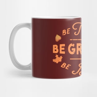 Be thankful Be grateful Be blessed Mug